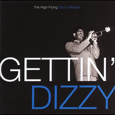 DIZZY GILLESPIE - Gettin' Dizzy: The High Flying Dizzy Gillespie cover 