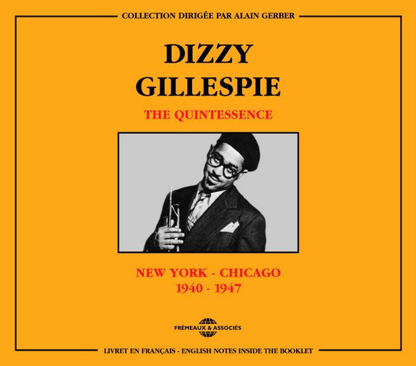 DIZZY GILLESPIE - The Quintessence New York - Chicago 1940-1947 cover 