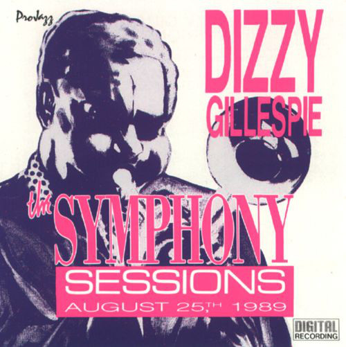 DIZZY GILLESPIE - The Symphony Sessions: August 25th, 1989 (aka A Night In Tunisia) cover 