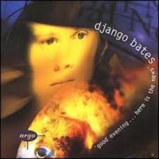 DJANGO BATES - Good Evening...Here Is the News cover 