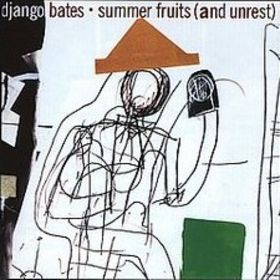 DJANGO BATES - Summer Fruits (And Unrest) cover 