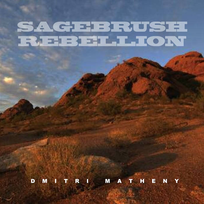 DMITRI MATHENY - Sagebrush Rebellion cover 
