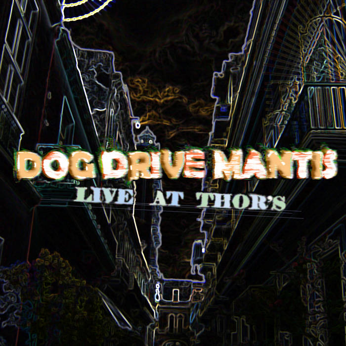 DOG DRIVE MANTIS - Live at Thor's cover 