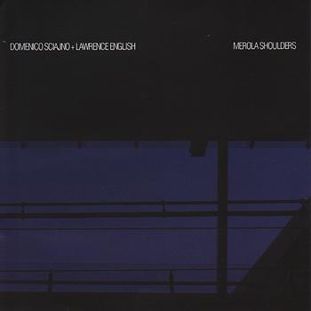 DOMENICO SCIAJNO - Domenico Sciajno + Lawrence English ‎: Merola Shoulders cover 