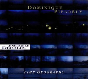 DOMINIQUE PIFARÉLY - Dominique Pifarély & Ensemble Dedales : Time Geography cover 