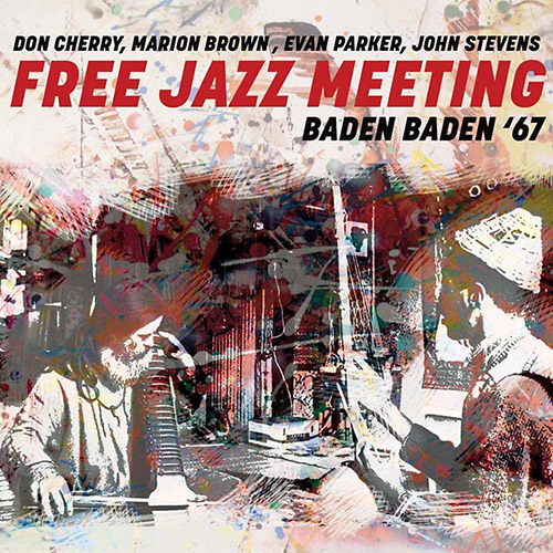DON CHERRY - Cherry, Don / Marion Brown / Evan Parker / John Stevens : Free Jazz Meeting Baden Baden '67 cover 