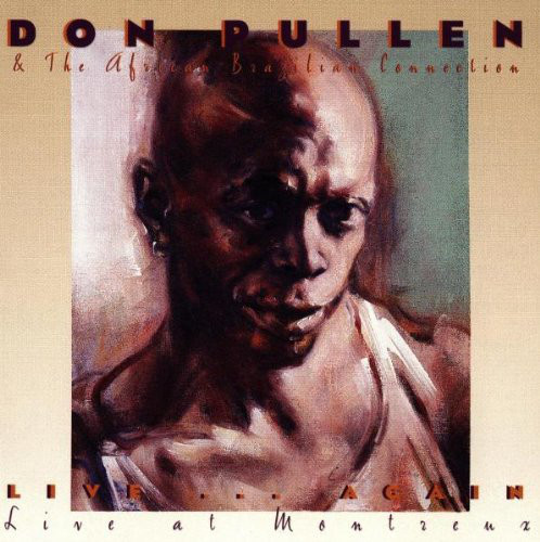DON PULLEN - Don Pullen & The African-Brazilian Connection ‎: Live ... Again (Live At Montreux) cover 