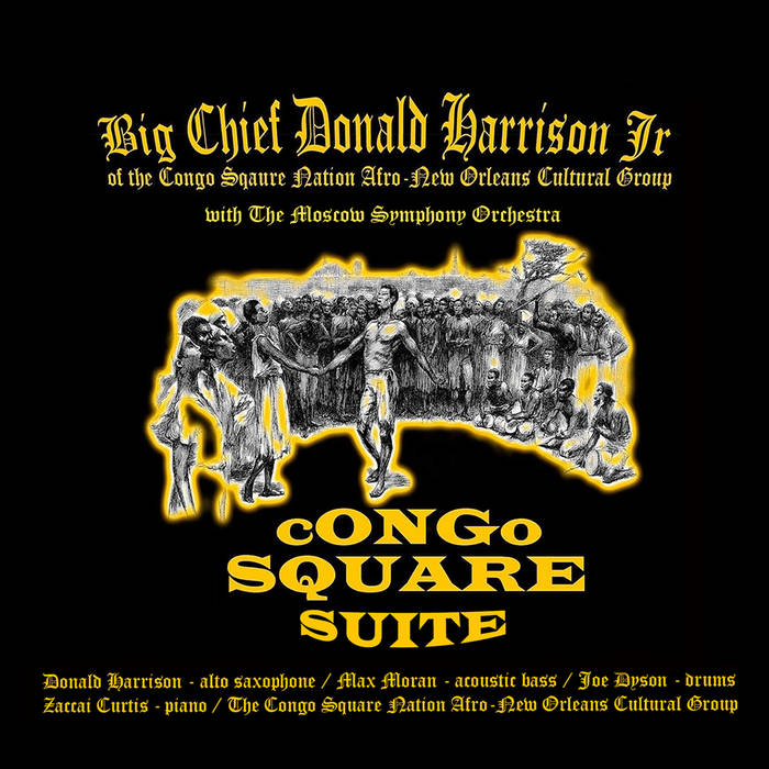 DONALD HARRISON - Big Chief Donald Harrison Jr. : Congo Square Suite cover 