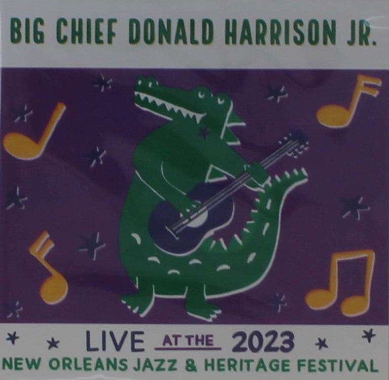 DONALD HARRISON - Big Chief Donald Harrison Jr : Live at 2023 New Orleans Jazz & Heritage Festival cover 