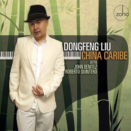 DONGFENG LIU - Dongfeng Liu With John Benitez, Roberto Quintero &amp;#8206;: China Caribe cover 