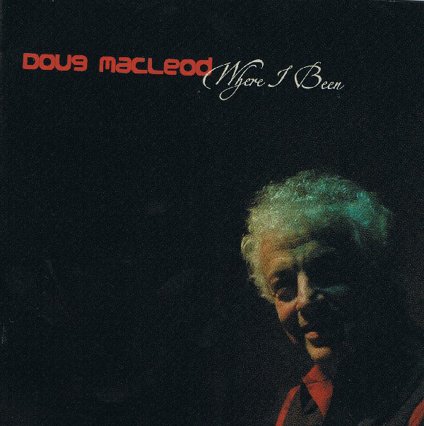 DOUG MACLEOD - Where I Been cover 