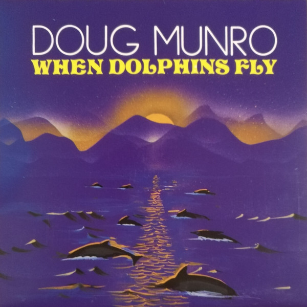 DOUG MUNRO - When Dolphins Fly cover 
