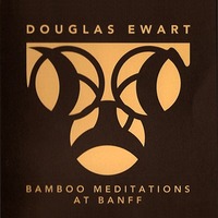 DOUGLAS EWART - Bamboo Meditations at Banff cover 
