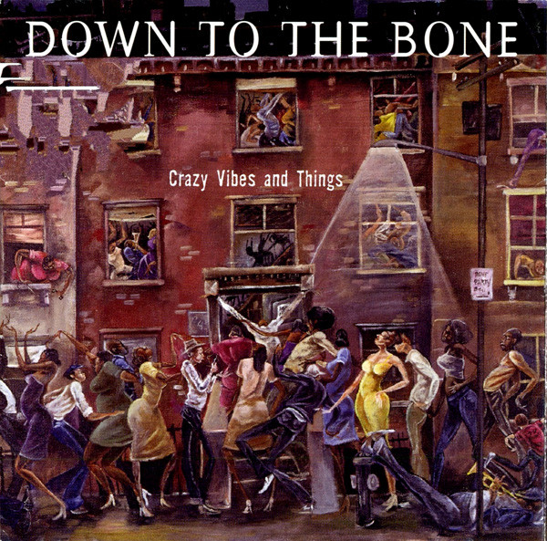 DOWN TO THE BONE - Crazy Vibes & Things cover 