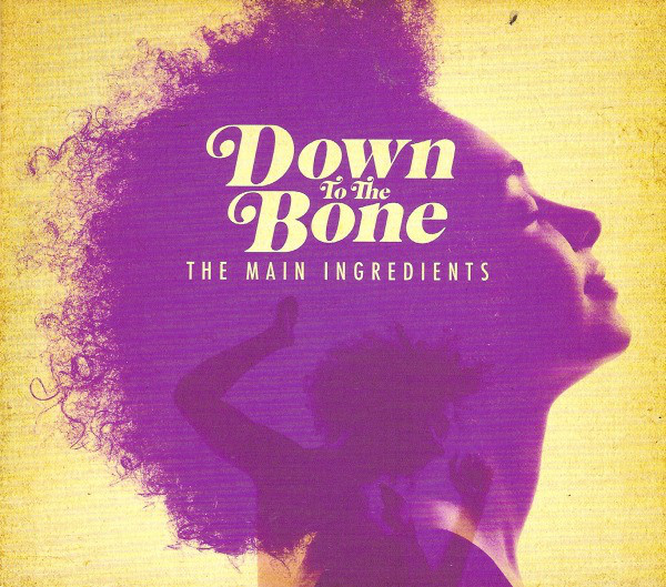 DOWN TO THE BONE - Main Ingredients cover 