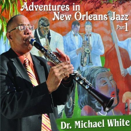 DR. MICHAEL WHITE (CLARINET) - Adventures In New Orleans Jazz Part 1 cover 