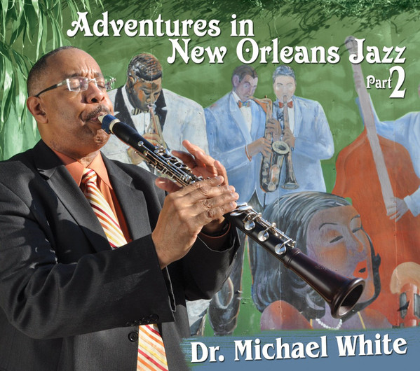 DR. MICHAEL WHITE (CLARINET) - Adventures In New Orleans Jazz Part 2 cover 