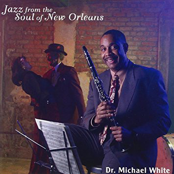 DR. MICHAEL WHITE (CLARINET) - Jazz From the Soul of New Orleans cover 
