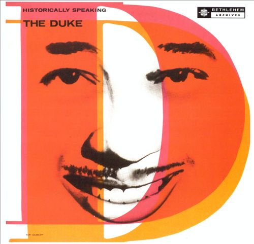 DUKE ELLINGTON - The Duke: Historically Speaking (aka The Big Band Sound Of Duke Ellington aka Stomp, Look And Listen aka Duke Ellington Classics aka The Bethlehem Years, Volume I) cover 