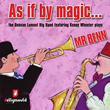 DUNCAN LAMONT - As If By Magic... The Duncan Lamont Big Band featuring Kenny Wheeler Plays Mr Benn cover 