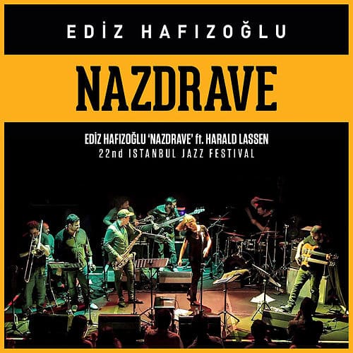 EDIZ HAFIZOĞLU - Nazdrave ft. Harald Lassen ”Live at 22nd Istanbul Jazz Festival” cover 