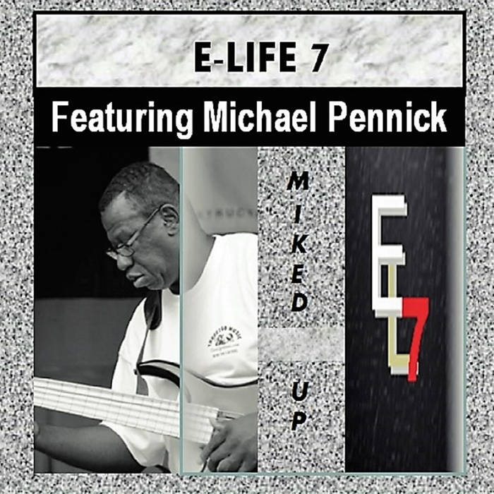 E-LIFE 7 - Miked Up (feat. Michael Pennick) cover 