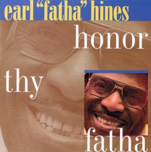 EARL HINES - Honor Thy Fatha cover 