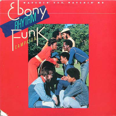 EBONY RHYTHM FUNK CAMPAIGN - Watchin' You, Watchin' Me cover 