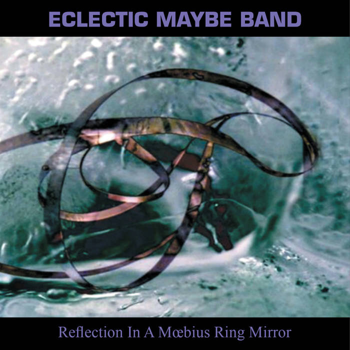 ECLECTIC MAYBE BAND - Reflection In A Moebius Ring Mirror cover 