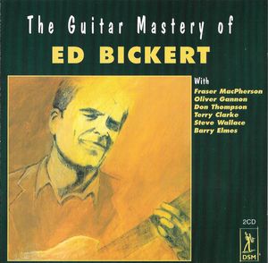 ED BICKERT - The Guitar Mastery of Ed Bickert cover 