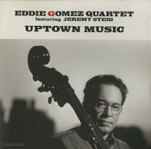 EDDIE GOMEZ - Eddie Gomez Quartet Featuring Jeremy Steig : Uptown Music cover 