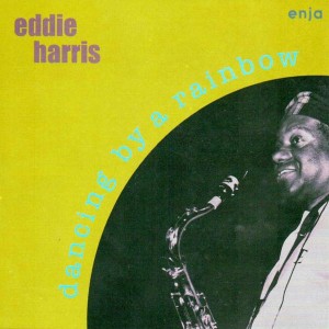 EDDIE HARRIS - Dancing By A Rainbow cover 