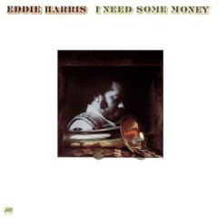 EDDIE HARRIS - I Need Some Money cover 