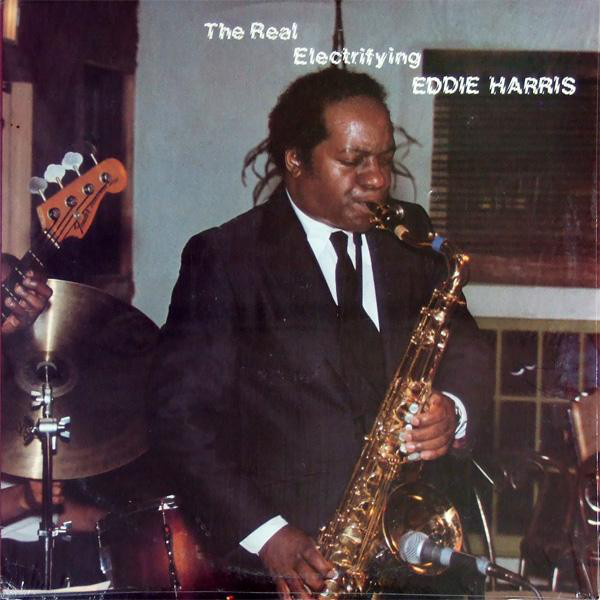 EDDIE HARRIS - The Real Electrifying Eddie Harris cover 