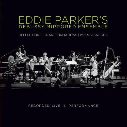 EDDIE PARKER'S DEBUSSY MIRRORED ENSEMBLE - Reflections-Transformations-Improvisations cover 