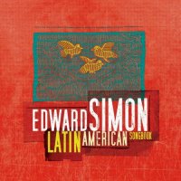 EDWARD SIMON - Latin American Songbook cover 