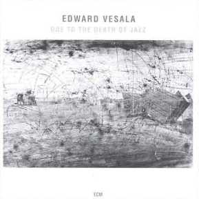 EDWARD VESALA - Ode to the Death of Jazz cover 