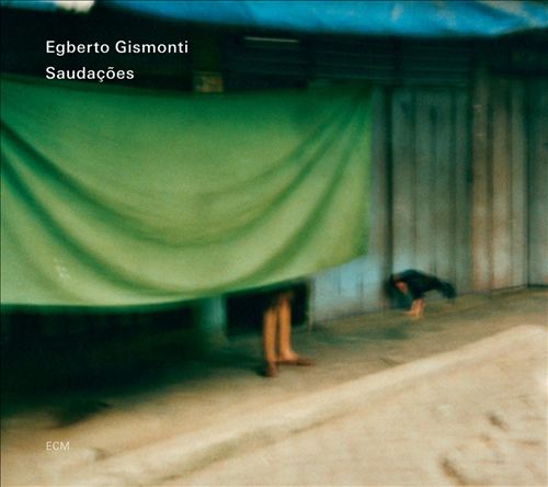 EGBERTO GISMONTI - Saudacoes cover 