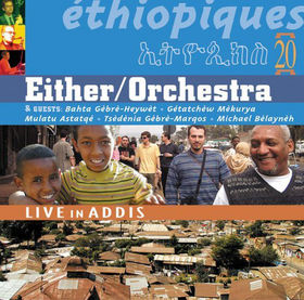 EITHER ORCHESTRA - Ethiopiques 20: Live in Addis cover 