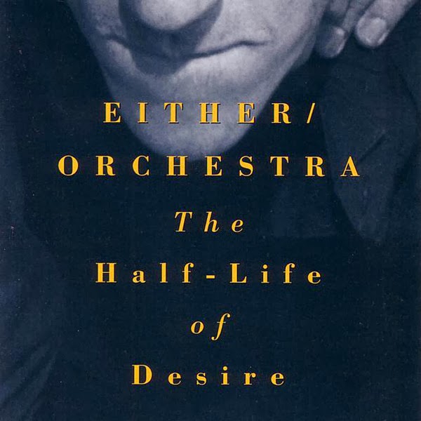 EITHER ORCHESTRA - The Half-Life of Desire cover 