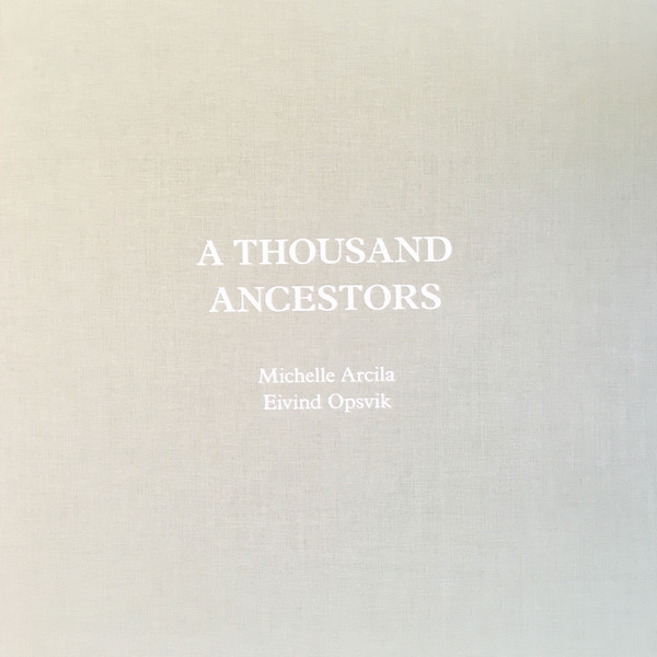 EIVIND OPSVIK - Michelle Arcila / Eivind Opsvik : A Thousand Ancestors cover 