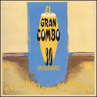 EL GRAN COMBO DE PUERTO RICO - 30 Aniversario: Bailando Con El Mundo cover 