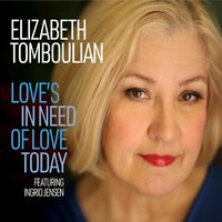 ELIZABETH TOMBOULIAN - Love's in Need of Love Today cover 