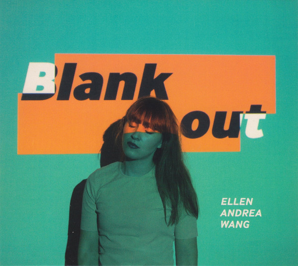 ELLEN ANDREA WANG - Blank Out cover 