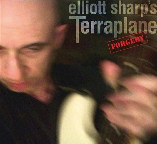 ELLIOTT SHARP - Elliott Sharp's Terraplane : Forgery cover 