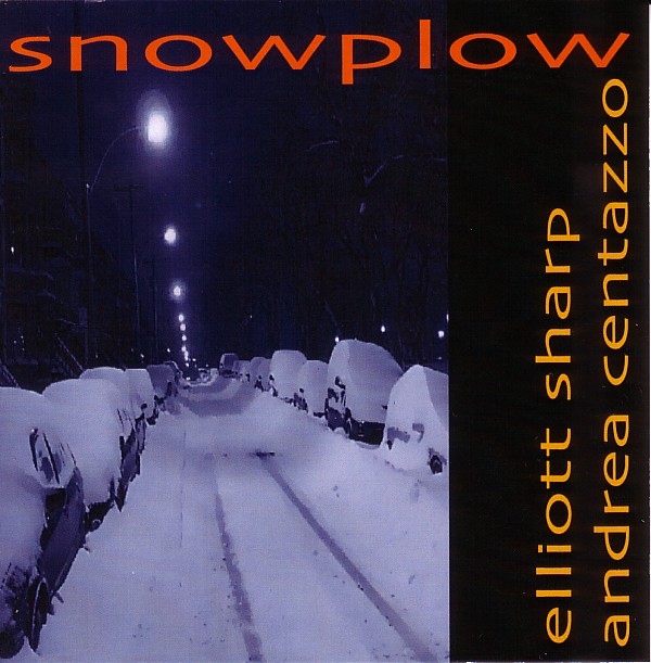 ELLIOTT SHARP - Snowplow (with Andrea Centazzo) cover 