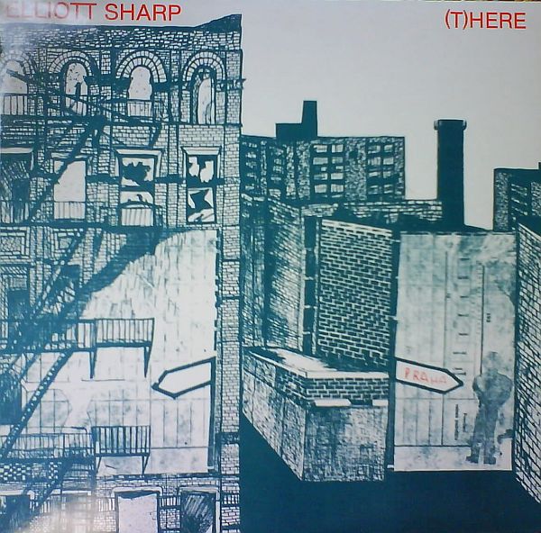 ELLIOTT SHARP - (T)here cover 