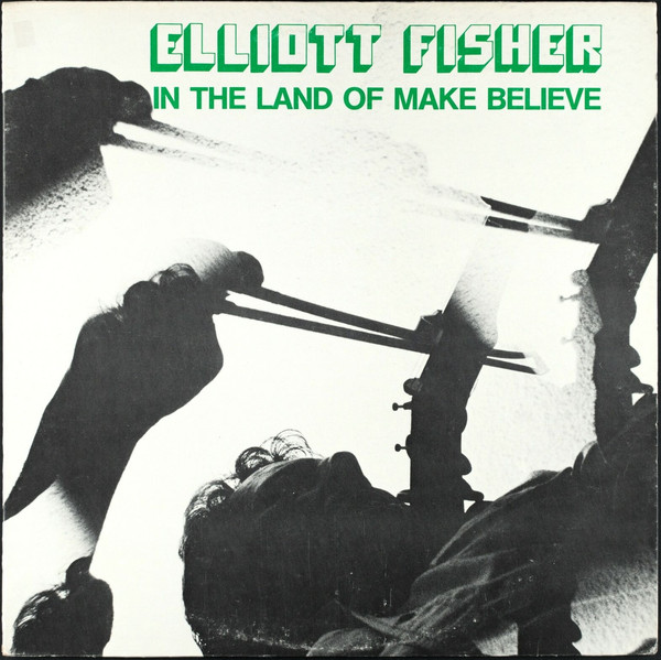 ELLIOTT FISHER - In The Land Of Make Believe cover 