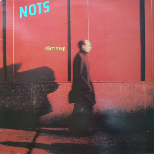 ELLIOTT SHARP - Nots cover 