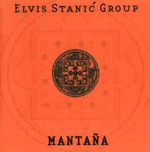 ELVIS STANIĆ - Elvis Stanić Group ‎: Mantana cover 